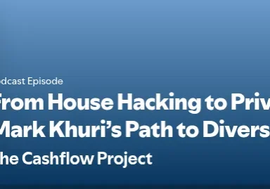 From House Hacking to Private Equity Funds: Mark Khuri's Path to Diversified Cashflow