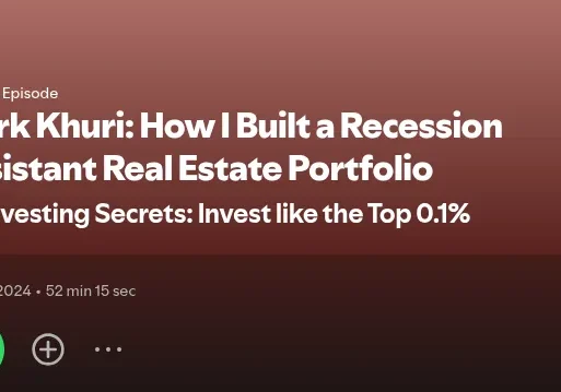 Mark Khuri: How I Built a Recession Resistant Real Estate Portfolio
